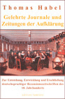 "Gelehrte Journale" der Aufklärung. Zur Entstehung, Entwicklung und Erschließung deutschsprachiger Rezensionszeitschriften des 18. Jahrhunderts. 